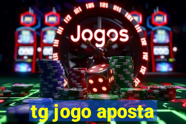 tg jogo aposta